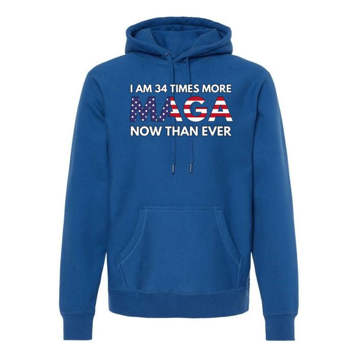 I Am 34 Times More Maga Now Than Ever Support Trump Premium Hoodie