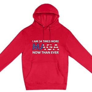 I Am 34 Times More Maga Now Than Ever Support Trump Premium Pullover Hoodie