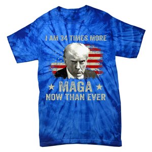 I Am 34 Times More Maga Now Than Ever Trump Tie-Dye T-Shirt