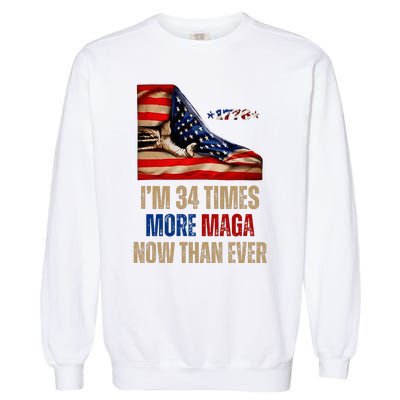 I Am 34 Times More Maga Now Than Ever 1776 Felon Trump Garment-Dyed Sweatshirt