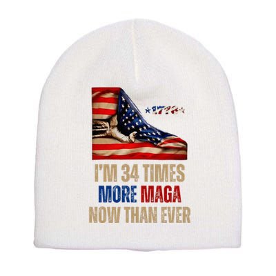 I Am 34 Times More Maga Now Than Ever 1776 Felon Trump Short Acrylic Beanie