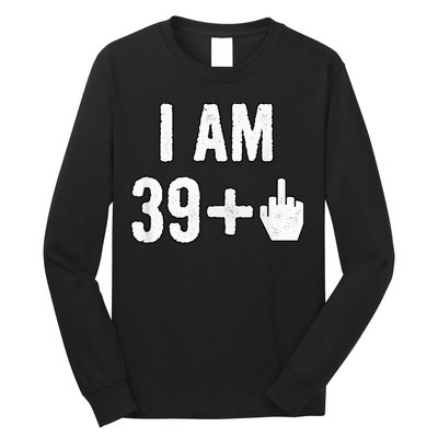 I Am 39 Plus 1 Middle Finger Long Sleeve Shirt