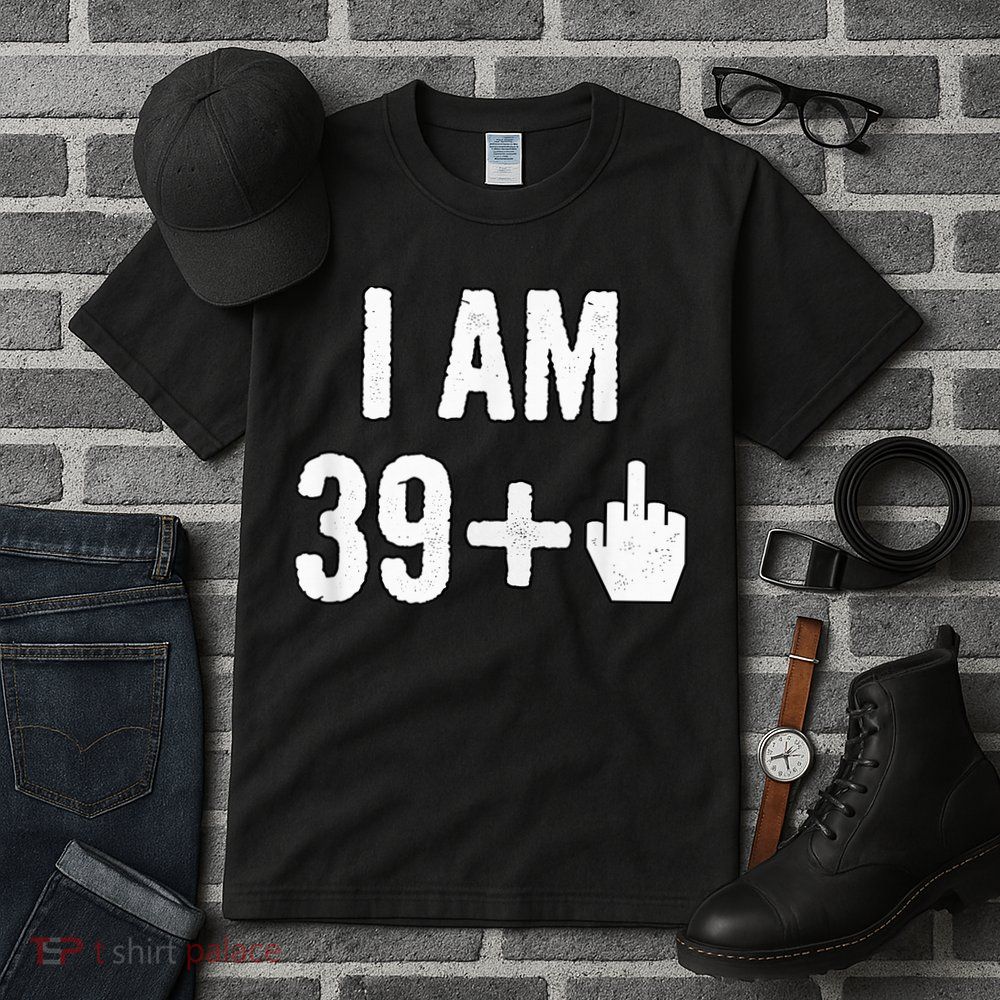 I Am 39 Plus 1 Middle Finger Tall T-Shirt