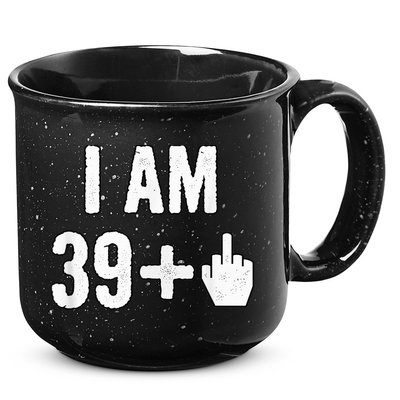 I Am 39 Plus 1 Middle Finger 15oz Campfire Ceramic Mug