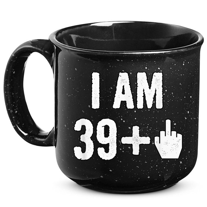 I Am 39 Plus 1 Middle Finger 15oz Campfire Ceramic Mug
