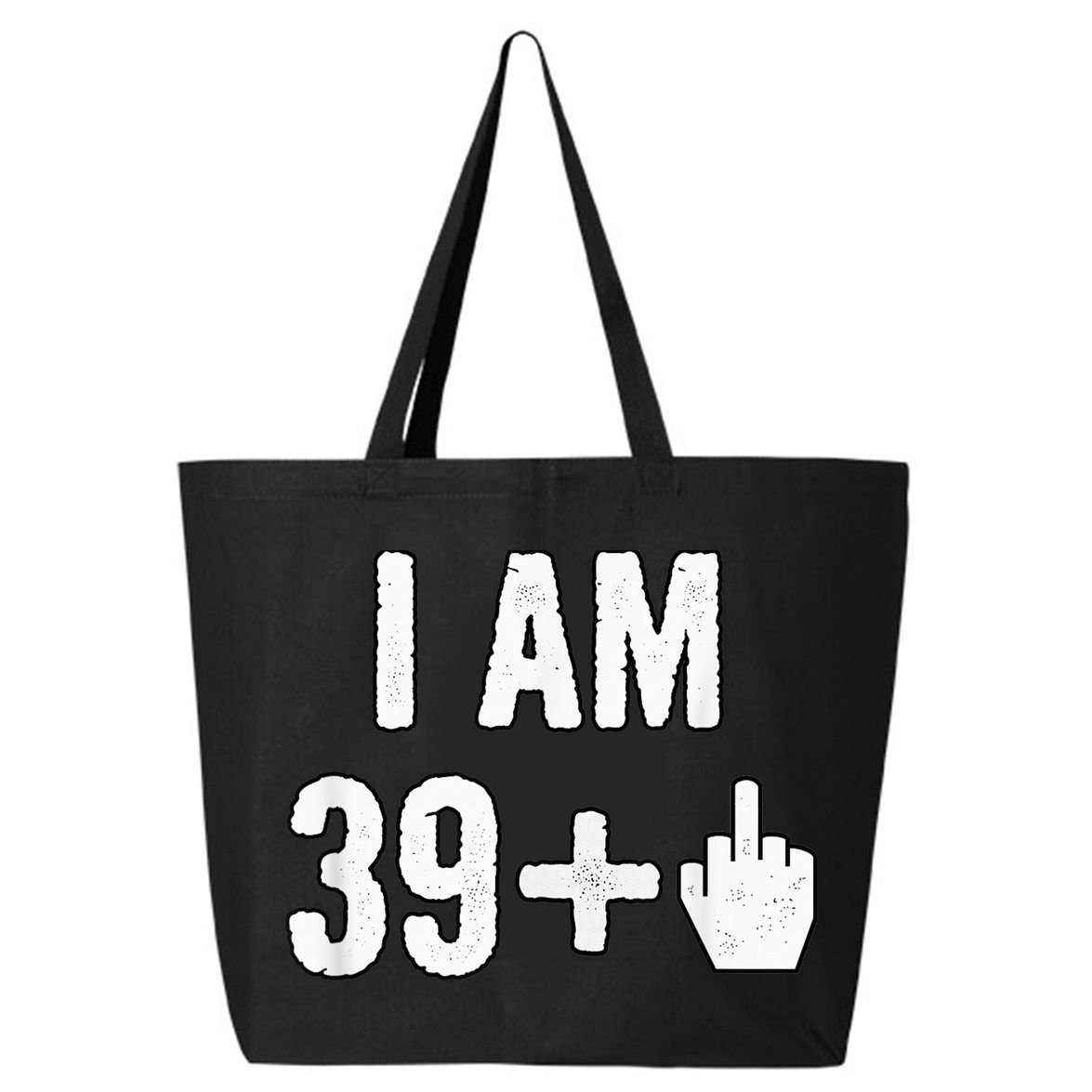 I Am 39 Plus 1 Middle Finger 25L Jumbo Tote