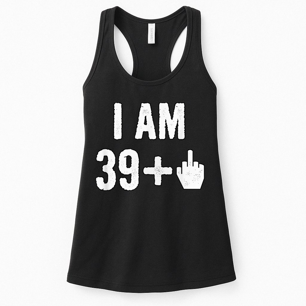 I Am 39 Plus 1 Middle Finger Womens Tank Top