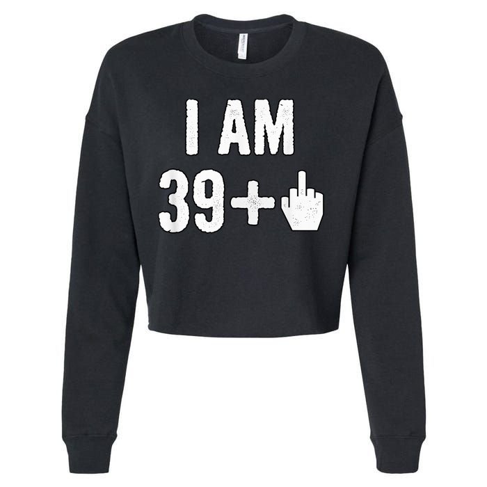 I Am 39 Plus 1 Middle Finger Cropped Pullover Crew