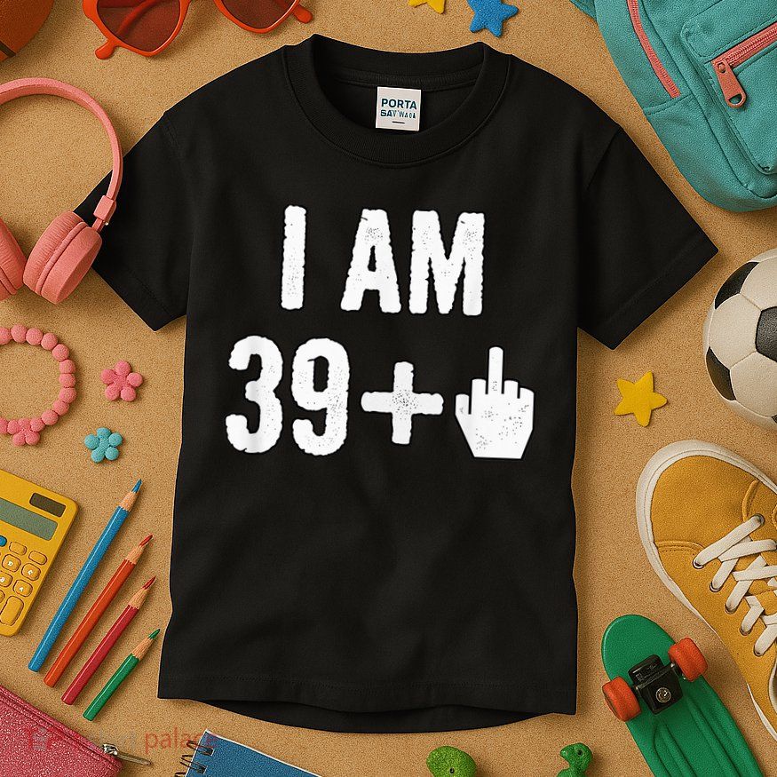I Am 39 Plus 1 Middle Finger Kids T-Shirt