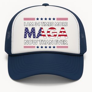 I Am 34 Times More Maga Now Than Ever Trump Supporters Trucker Hat