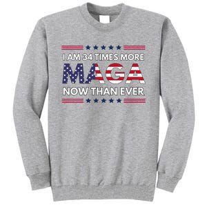 I Am 34 Times More Maga Now Than Ever Trump Supporters Tall Sweatshirt