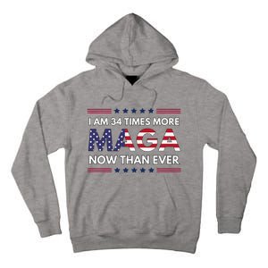 I Am 34 Times More Maga Now Than Ever Trump Supporters Tall Hoodie