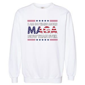 I Am 34 Times More Maga Now Than Ever Trump Supporters Garment-Dyed Sweatshirt