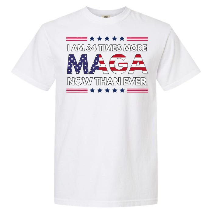 I Am 34 Times More Maga Now Than Ever Trump Supporters Garment-Dyed Heavyweight T-Shirt