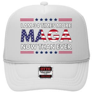 I Am 34 Times More Maga Now Than Ever Trump Supporters High Crown Mesh Back Trucker Hat