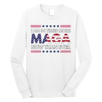 I Am 34 Times More Maga Now Than Ever Trump Supporters Long Sleeve Shirt