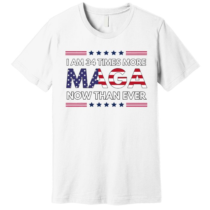 I Am 34 Times More Maga Now Than Ever Trump Supporters Premium T-Shirt