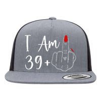 I Am 39 Plus 1 Middle Finger For A 40th Birthday Flat Bill Trucker Hat