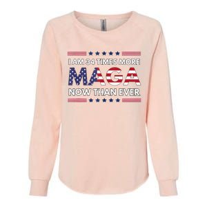 I Am 34 Times More Maga Now Than Ever Trump Supporters Womens California Wash Sweatshirt