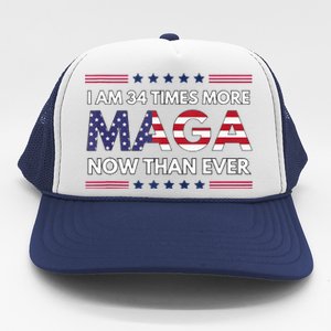 I Am 34 Times More Maga Now Than Ever Trump Supporters Trucker Hat