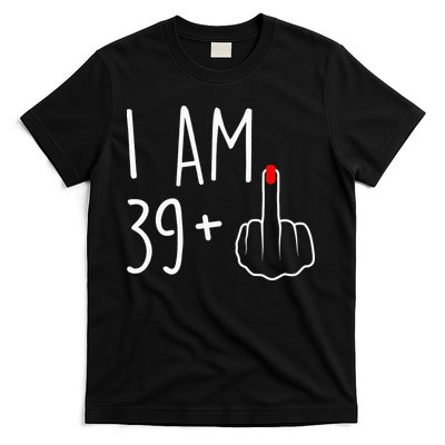 I Am 39 Plus 1 Middle Finger For A 40th Birthday T-Shirt
