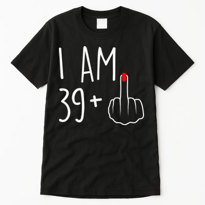 I Am 39 Plus 1 Middle Finger For A 40th Birthday Tall T-Shirt