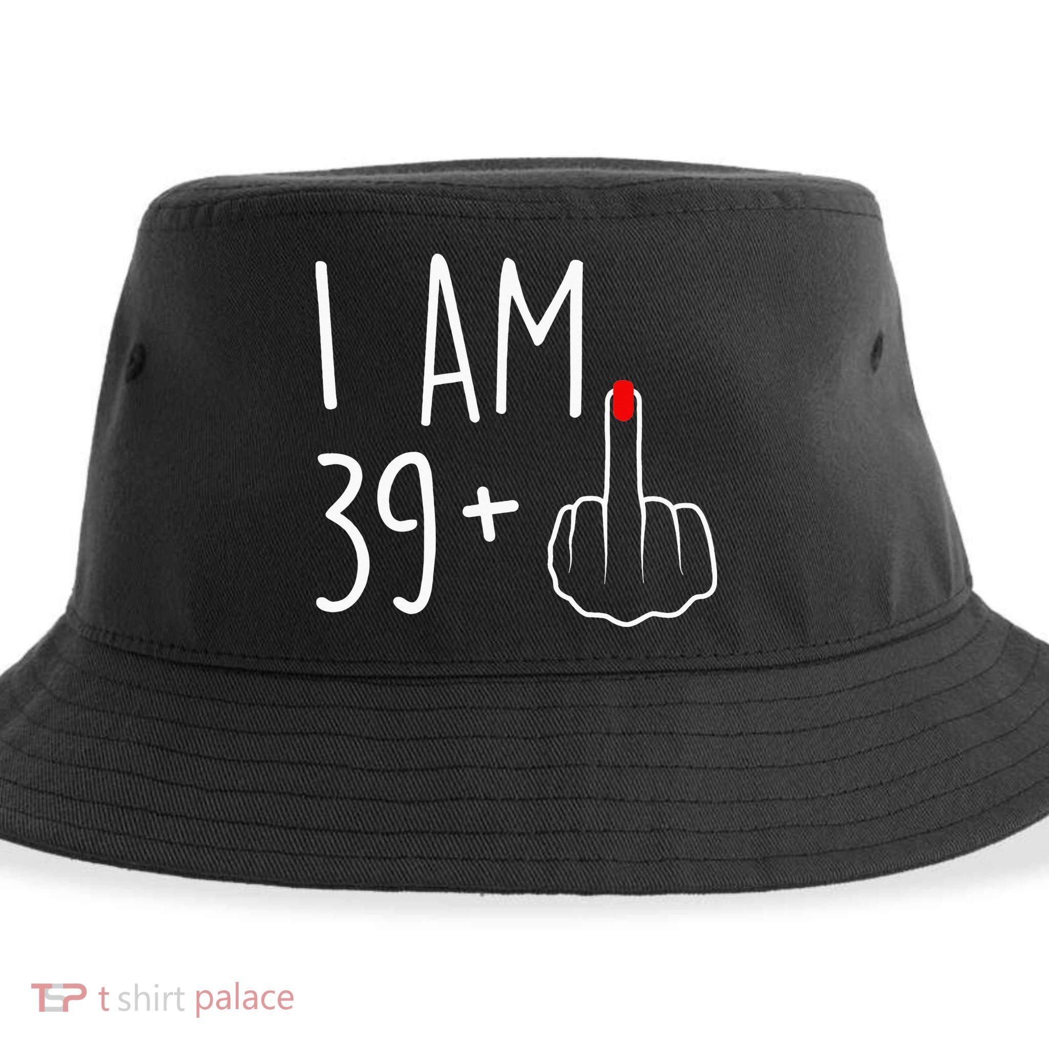 I Am 39 Plus 1 Middle Finger For A 40th Birthday Sustainable Bucket Hat