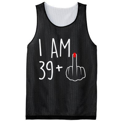 I Am 39 Plus 1 Middle Finger For A 40th Birthday Mesh Reversible Basketball Jersey Tank