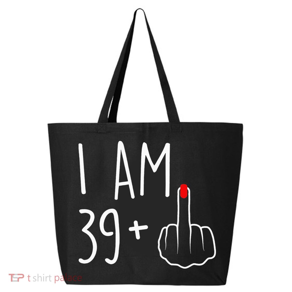 I Am 39 Plus 1 Middle Finger For A 40th Birthday 25L Jumbo Tote