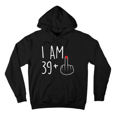 I Am 39 Plus 1 Middle Finger For A 40th Birthday Tall Hoodie