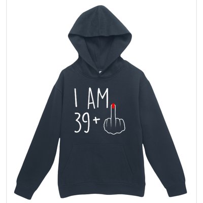 I Am 39 Plus 1 Middle Finger For A 40th Birthday Urban Pullover Hoodie