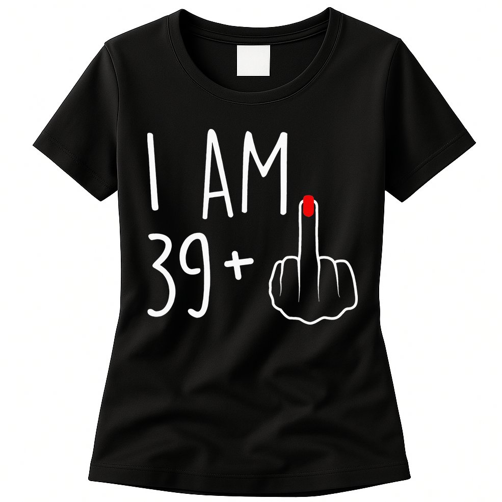 I Am 39 Plus 1 Middle Finger For A 40th Birthday Womens T-Shirt