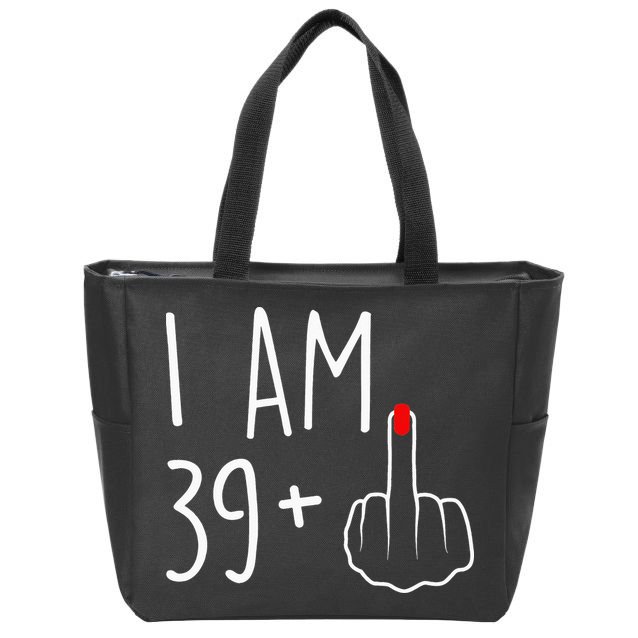 I Am 39 Plus 1 Middle Finger For A 40th Birthday Zip Tote Bag