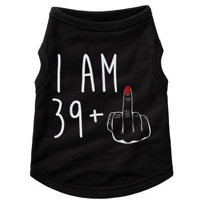 I Am 39 Plus 1 Middle Finger For A 40th Birthday For Wo Doggie Tank