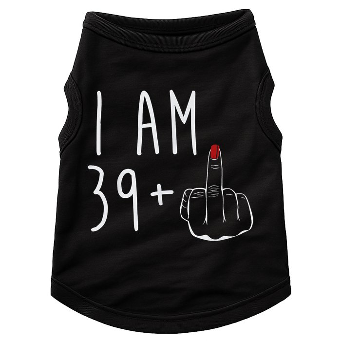 I Am 39 Plus 1 Middle Finger For A 40th Birthday For Wo Doggie Tank