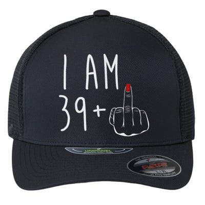 I Am 39 Plus 1 Middle Finger For A 40th Birthday For Wo Flexfit Unipanel Trucker Cap