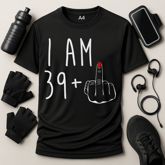 I Am 39 Plus 1 Middle Finger For A 40th Birthday For Wo Performance Shirt