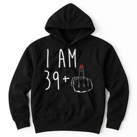 I Am 39 Plus 1 Middle Finger For A 40th Birthday For Wo Hoodie