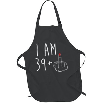 I Am 39 Plus 1 Middle Finger For A 40th Birthday For Wo Apron