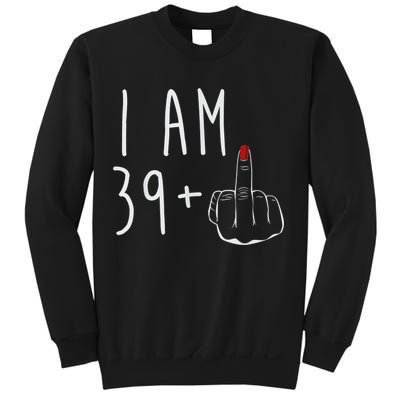 I Am 39 Plus 1 Middle Finger For A 40th Birthday For Wo Sweatshirt