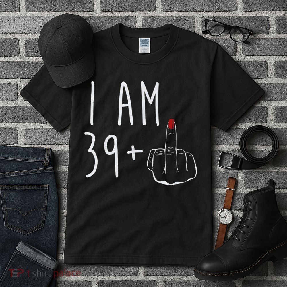 I Am 39 Plus 1 Middle Finger For A 40th Birthday For Wo Tall T-Shirt