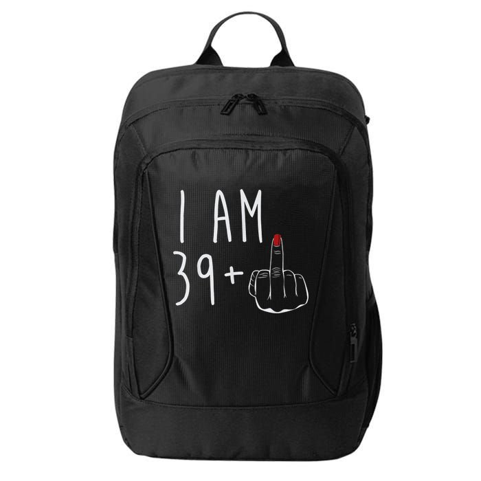 I Am 39 Plus 1 Middle Finger For A 40th Birthday For Wo City Backpack