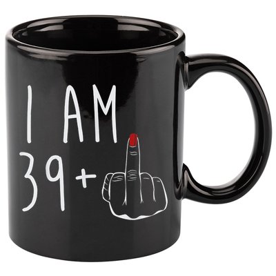 I Am 39 Plus 1 Middle Finger For A 40th Birthday For Wo 11oz C Handle Ceramic Mug