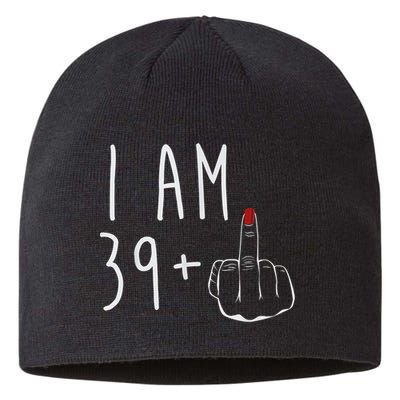 I Am 39 Plus 1 Middle Finger For A 40th Birthday For Wo Sustainable Beanie