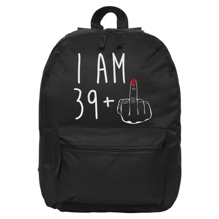 I Am 39 Plus 1 Middle Finger For A 40th Birthday For Wo 16 in Basic Backpack