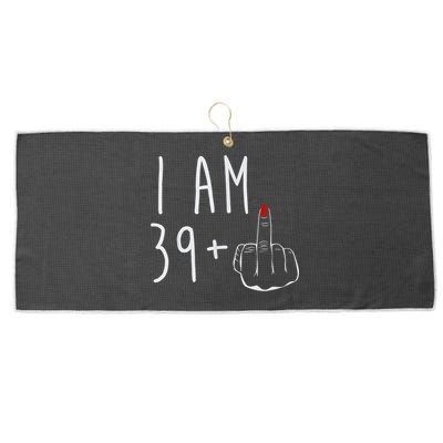 I Am 39 Plus 1 Middle Finger For A 40th Birthday For Wo Large Microfiber Waffle Golf Towel