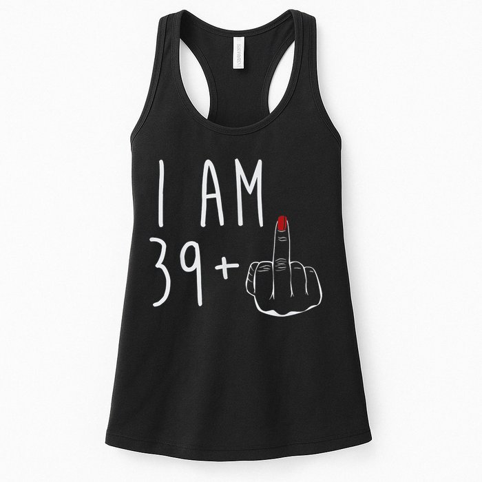 I Am 39 Plus 1 Middle Finger For A 40th Birthday For Wo Womens Tank Top