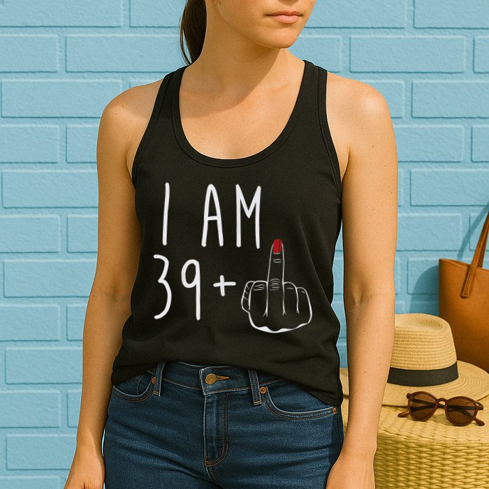 I Am 39 Plus 1 Middle Finger For A 40th Birthday For Wo Womens Tank Top