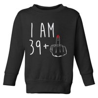 I Am 39 Plus 1 Middle Finger For A 40th Birthday For Wo Toddler Sweatshirt
