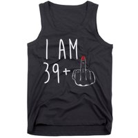 I Am 39 Plus 1 Middle Finger For A 40th Birthday For Wo Tank Top